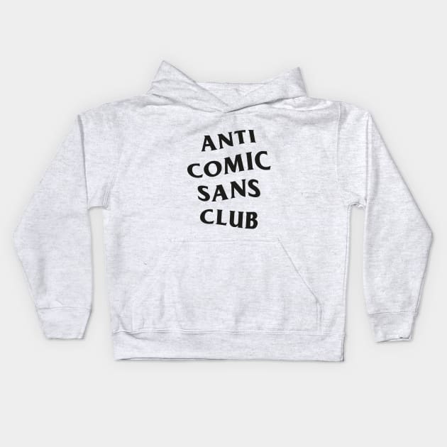 Anti Comic Sans Club / 2 Kids Hoodie by Wiwy_design